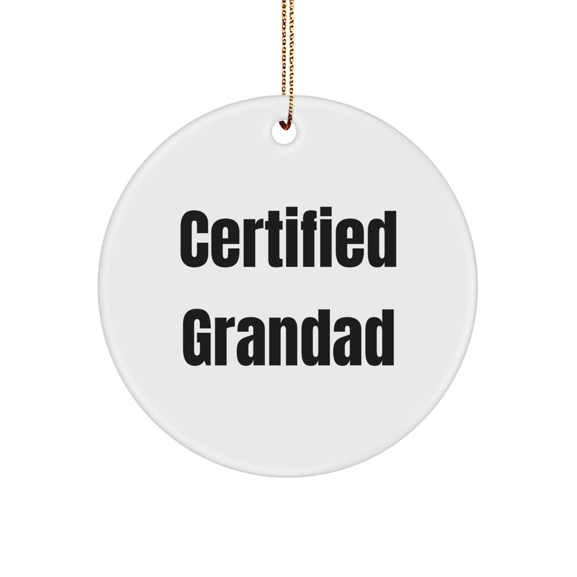 Funny Grandad Gifts from Men to Grandad, Christmas Unique Circle Ornament, Certified Grandad Quote - Image 1