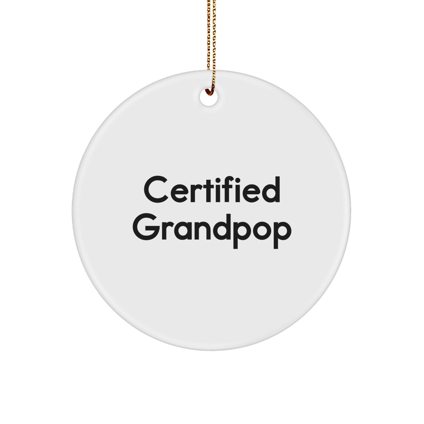 Funny Grandpop Gifts from Men to Grandpop, Circle Ornament Christmas Unique Gifts, Certified Grandpop Quote Decorations - Image 1
