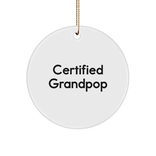 Funny Grandpop Gifts from Men to Grandpop, Circle Ornament Christmas Unique Gifts, Certified Grandpop Quote Decorations - Image 1
