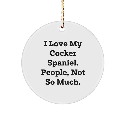 Cocker Spaniel Dog Lovers Gifts, Funny Quote Circle Ornament, Gifts from Men, Unique Christmas Unique Gifts for Friends, Family - Image 1