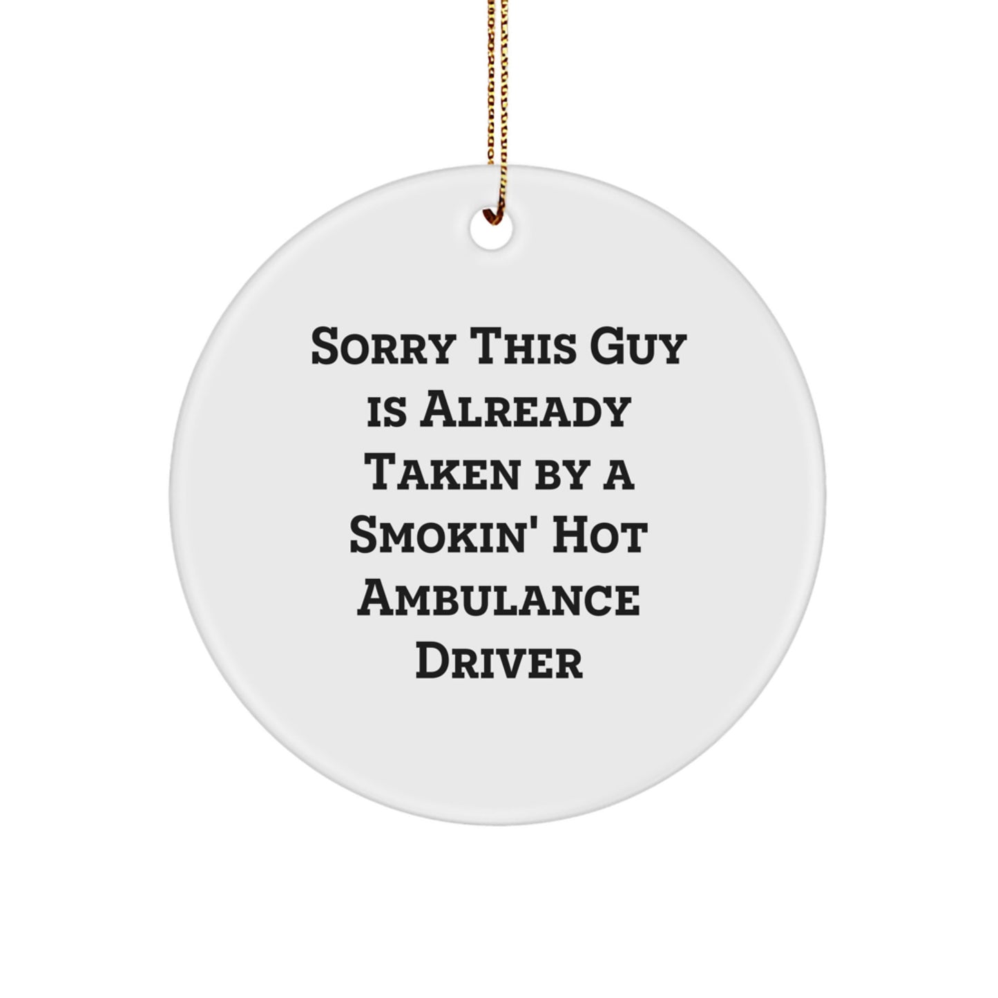Funny Ambulance Driver Gifts, Sorry This Guy Is Already Taken By A Smokin' Hot Ambulance Driver Circle Ornament, Christmas Unique Gifts from Friends to Ambulance Drivers - Image 1