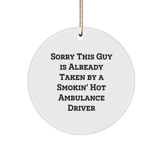 Funny Ambulance Driver Gifts, Sorry This Guy Is Already Taken By A Smokin' Hot Ambulance Driver Circle Ornament, Christmas Unique Gifts from Friends to Ambulance Drivers - Image 1
