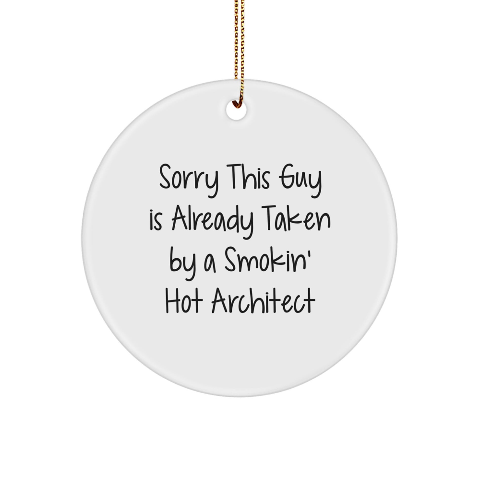 Architect's Gift from Friends for Men - Sorry This Guy Is Already Taken Circle Ornament, Funny Christmas Decor for Office or Home - Image 1