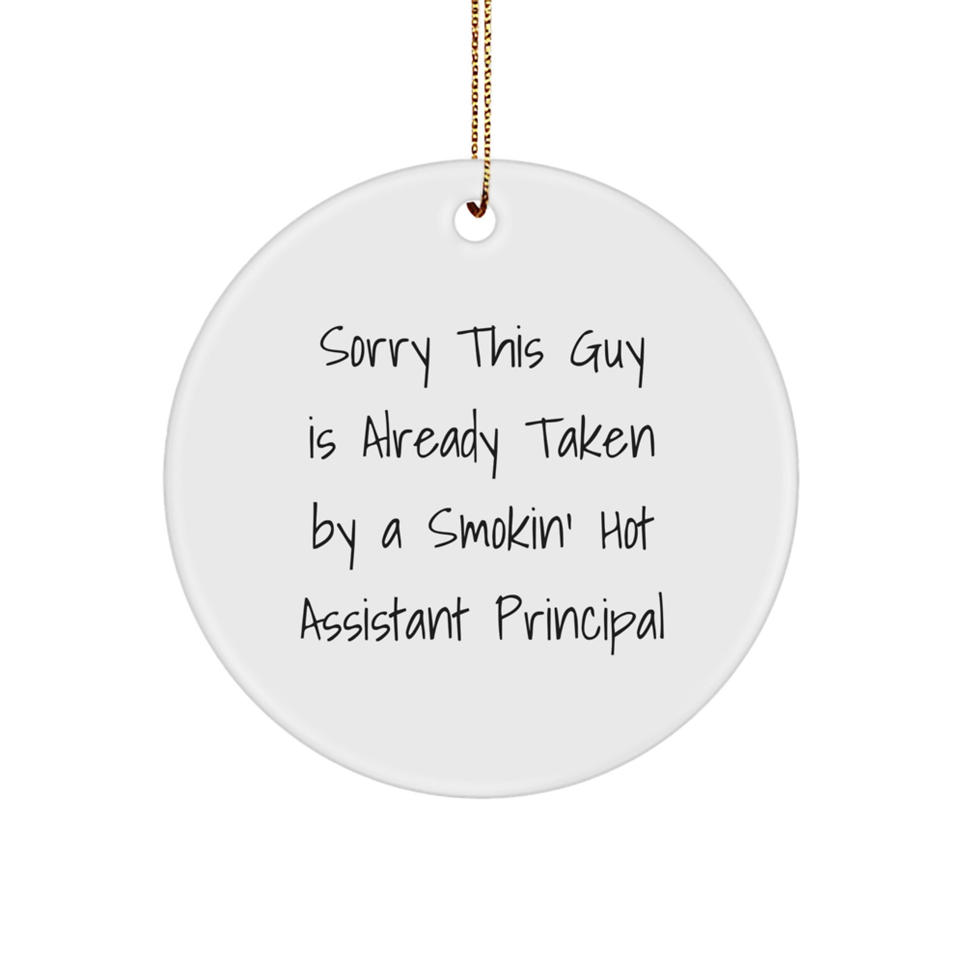 Funny Assistant Principal Gifts - Circle Ornament for Christmas from Friends to Assistant Principals - Sorry This Guy Is Already Taken - Image 1