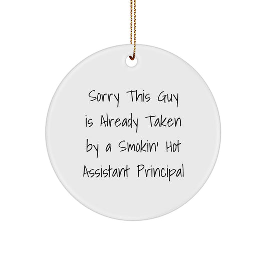 Funny Assistant Principal Gifts - Circle Ornament for Christmas from Friends to Assistant Principals - Sorry This Guy Is Already Taken - Image 1