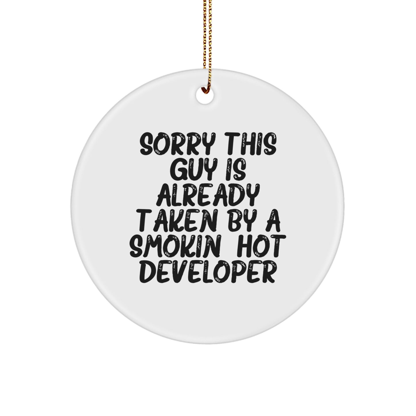 Funny Developer Gifts from Friends - 'Sorry This Guy Is Already Taken' Circle Ornament for Christmas - Image 1