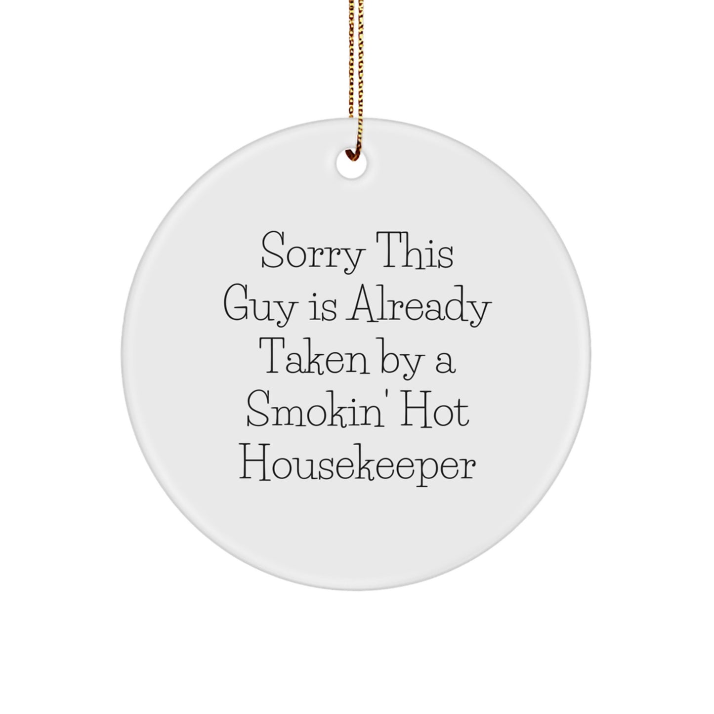Funny Housekeeper Gifts from Men, Housekeeper Unique Circle Ornaments, Sorry This Guy Is Already Taken Christmas Decorations for Housekeeper - Image 1