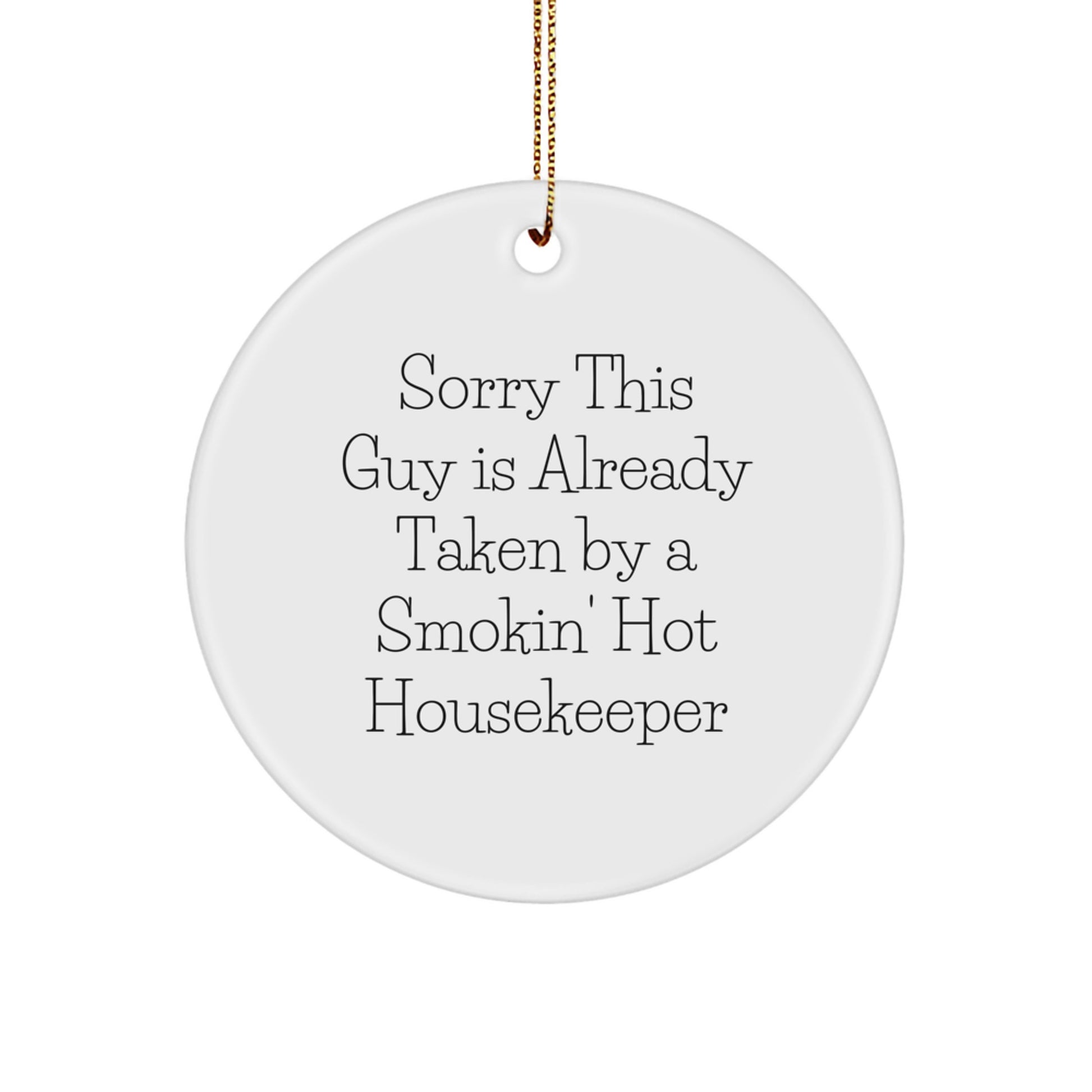 Funny Housekeeper Gifts from Men, Housekeeper Unique Circle Ornaments, Sorry This Guy Is Already Taken Christmas Decorations for Housekeeper - Image 1