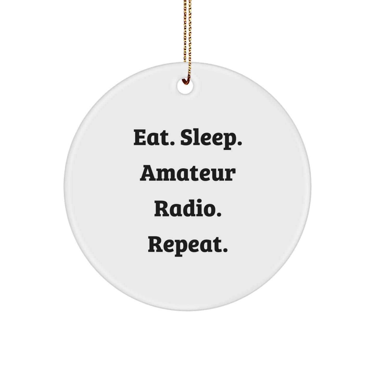 Funny Amateur Radio Gifts for Men - Eat. Sleep. Amateur Radio. Repeat. Christmas Unique Circle Ornaments for Amateur Radio Enthusiasts - Image 1