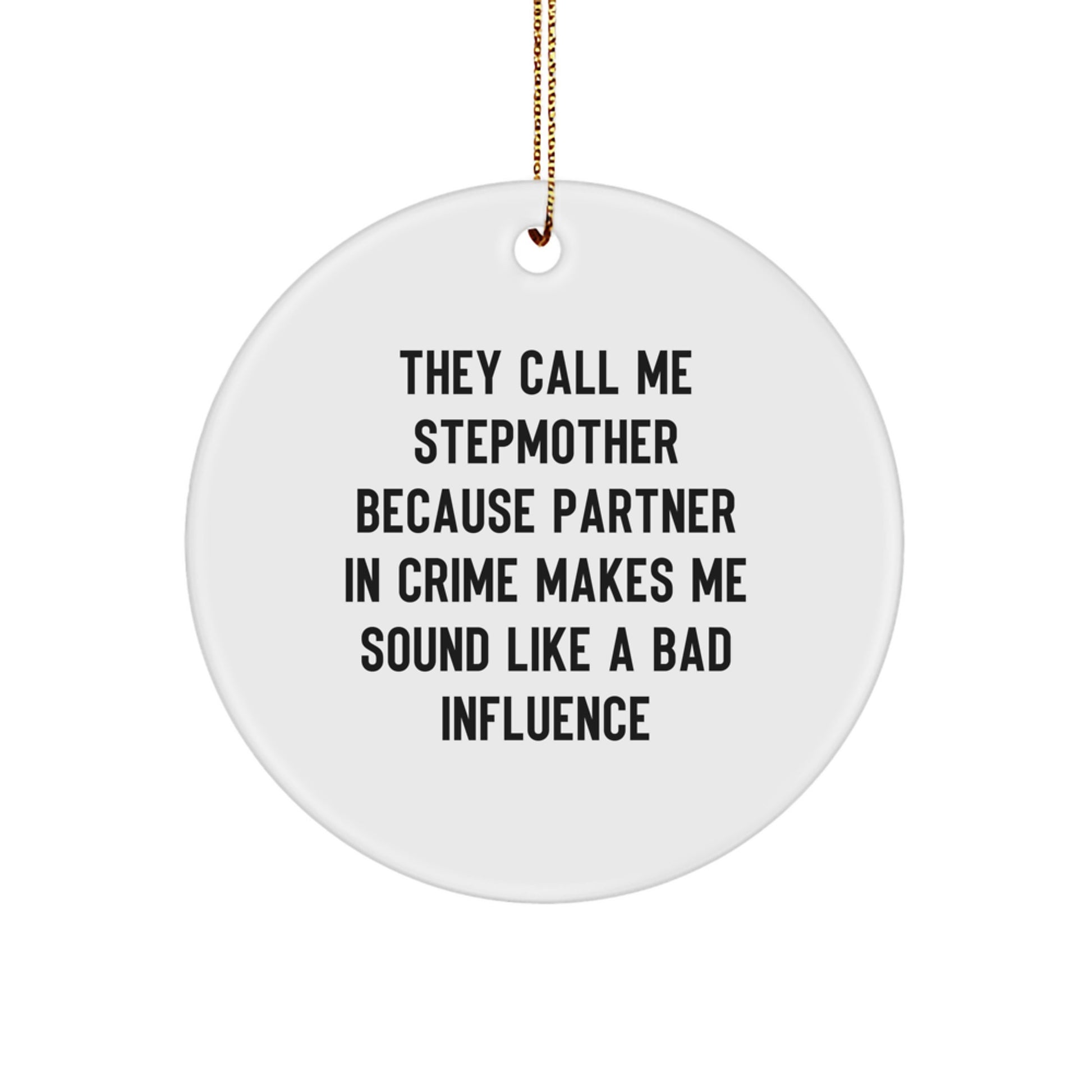 Funny Stepmother Gifts, Stepmother Christmas Unique Ornaments, They Call Me Stepmother Because Partner In Crime Makes Me Sound Like A Bad Influence, Gifts from Men to Stepmother - Image 1
