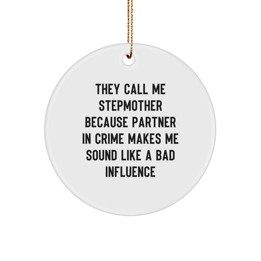 Funny Stepmother Gifts, Stepmother Christmas Unique Ornaments, They Call Me Stepmother Because Partner In Crime Makes Me Sound Like A Bad Influence, Gifts from Men to Stepmother - Image 1