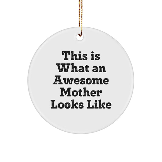 Funny Mother Gifts for Christmas - 'This Is What An Awesome Mother Looks Like' Circle Ornament, Gifts from Family to Mother, Mother's Day Unique Gift Ideas - Image 1