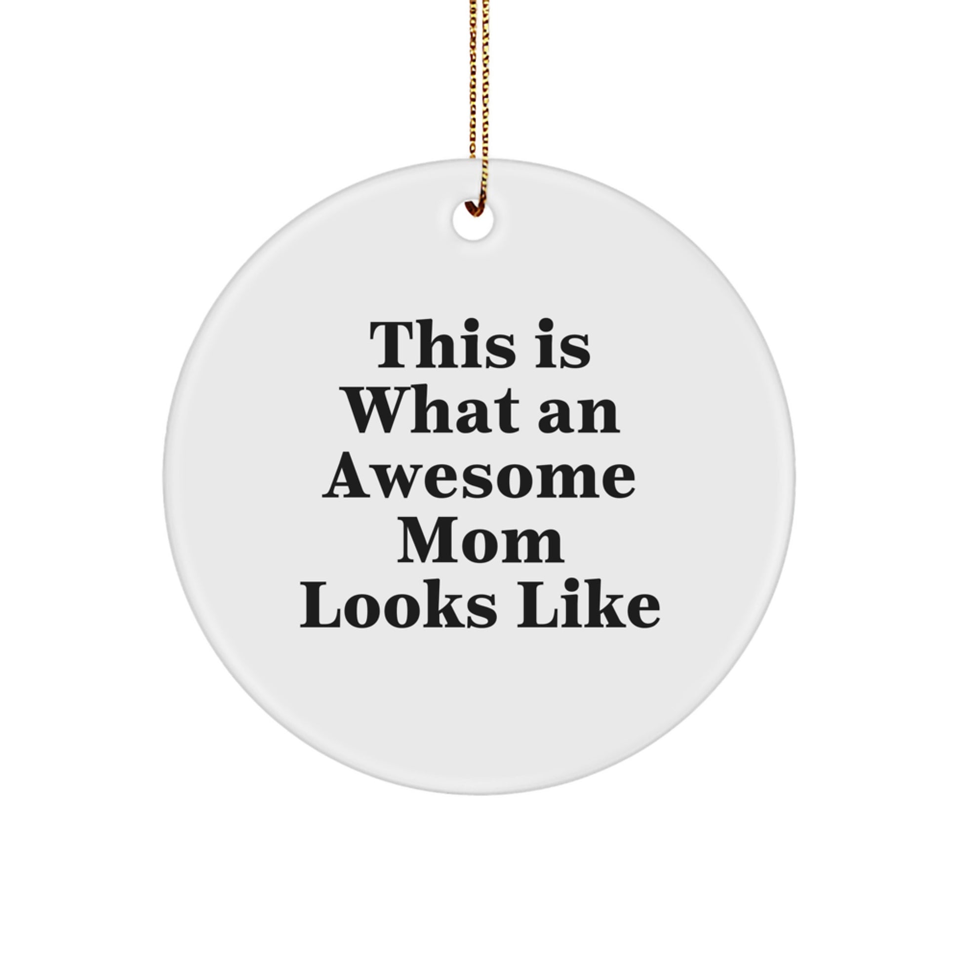 Funny Mom Gifts, 'This Is What An Awesome Mom Looks Like' Circle Ornament, Gifts from Family for Mom, Perfect Christmas Unique Gifts - Image 1