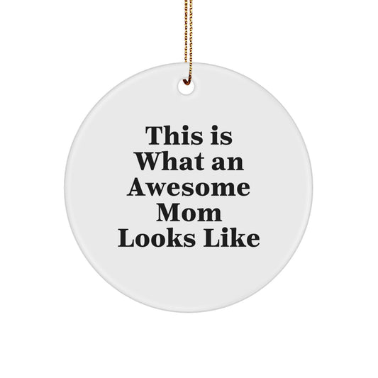 Funny Mom Gifts, 'This Is What An Awesome Mom Looks Like' Circle Ornament, Gifts from Family for Mom, Perfect Christmas Unique Gifts - Image 1