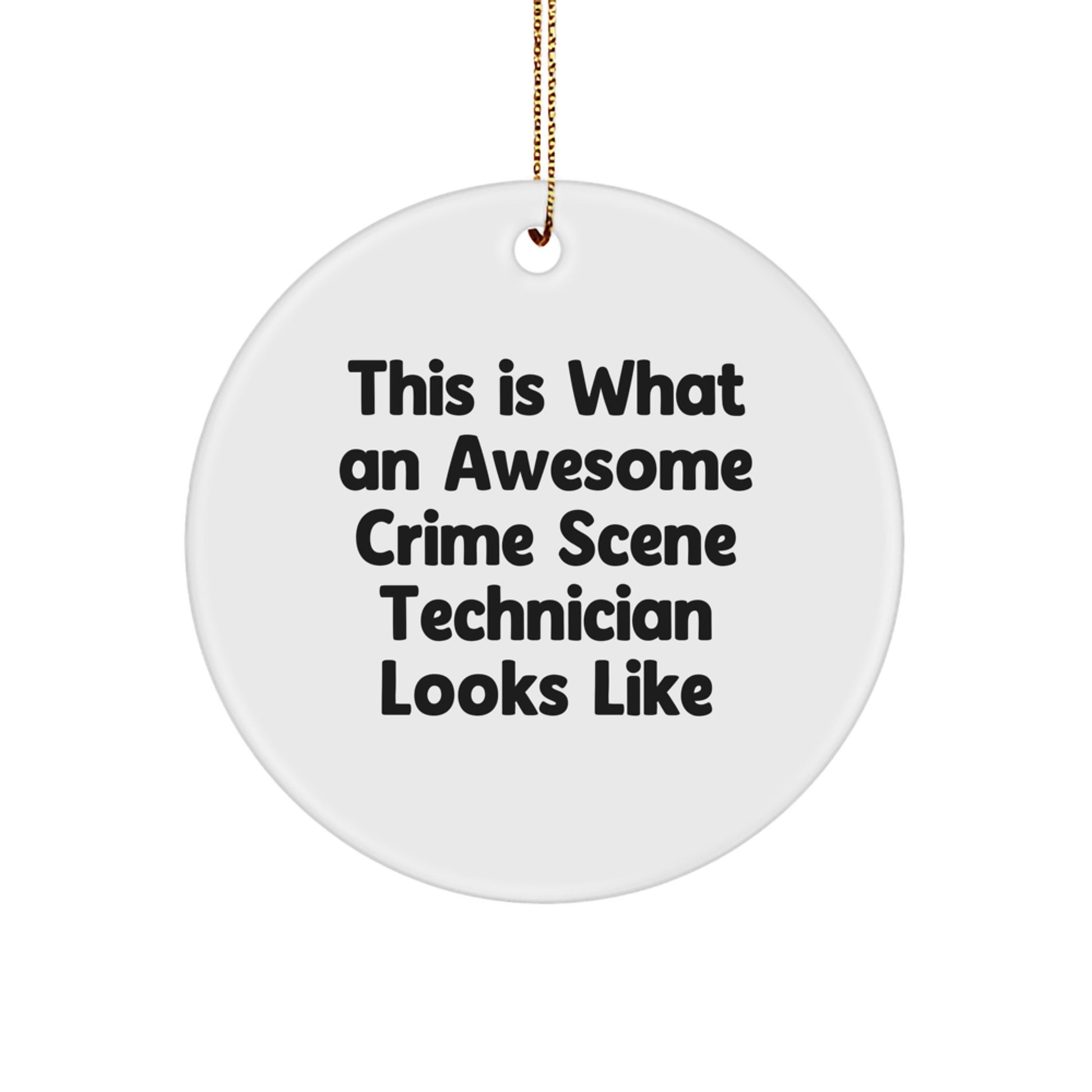 Funny Crime Scene Technician Gifts from Friends, This Is What An Awesome Crime Scene Technician Looks Like, Circle Ornament, Christmas Unique Ornaments for Crime Scene Technician - Image 1