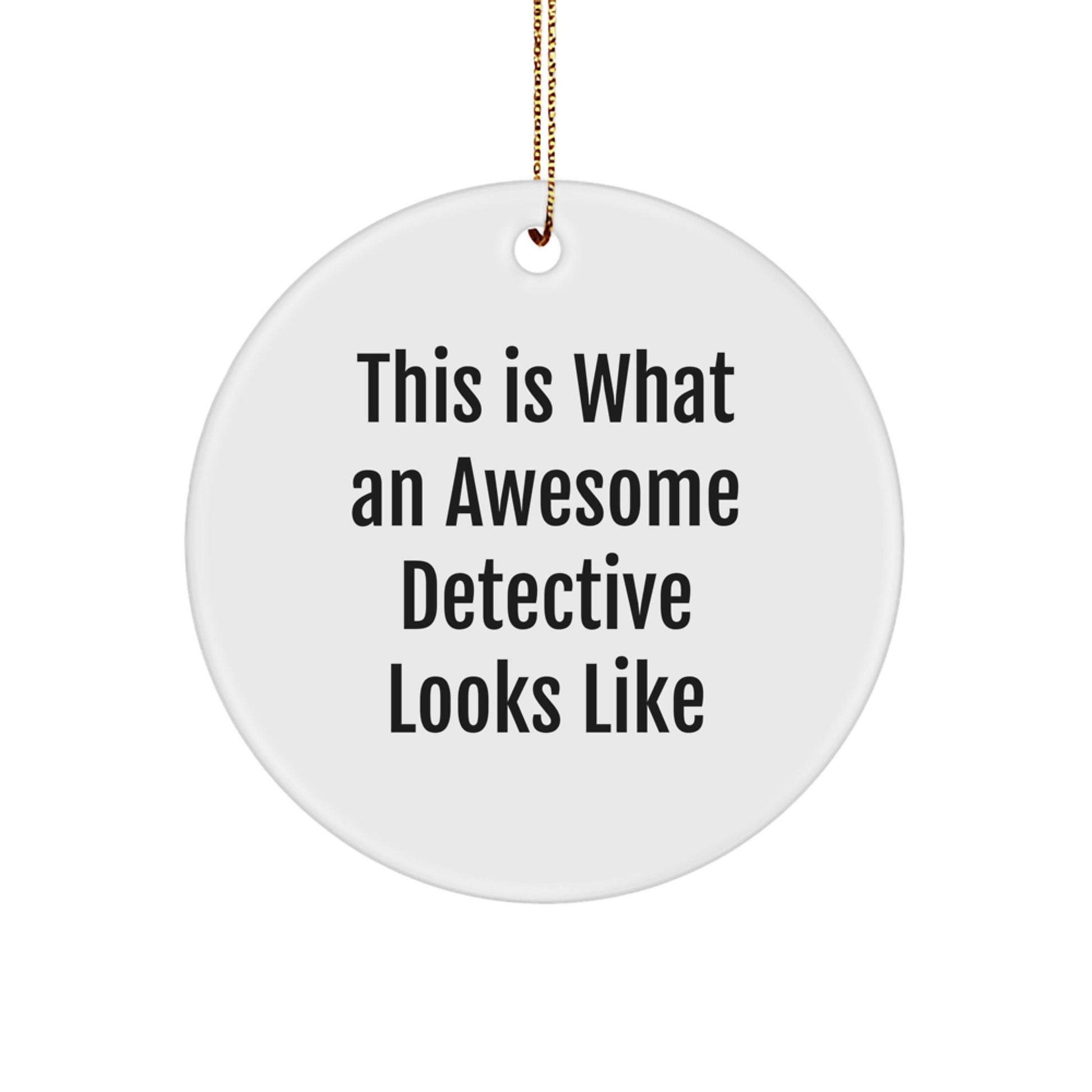 Funny Detective Gifts for Christmas, This Is What An Awesome Detective Looks Like Circle Ornament, Gifts from Men to Detective Friends - Image 1