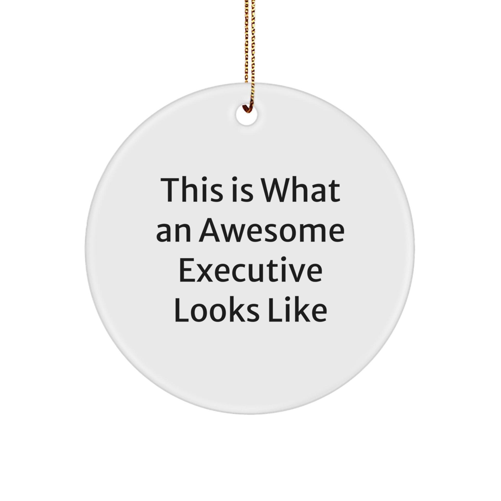 Funny Executive Gifts, Circle Ornament Quote - This Is What An Awesome Executive Looks Like, Christmas Unique Gifts for Executive Friends and Family - Image 1
