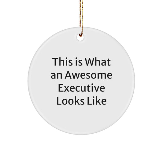 Funny Executive Gifts, Circle Ornament Quote - This Is What An Awesome Executive Looks Like, Christmas Unique Gifts for Executive Friends and Family - Image 1