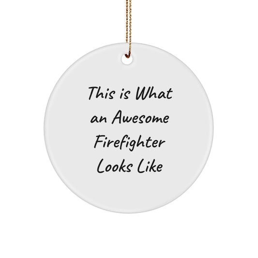 Funny Firefighter Gifts for Men - 'This Is What An Awesome Firefighter Looks Like' Circle Ornament for Christmas Unique Gifts from Friends - Image 1
