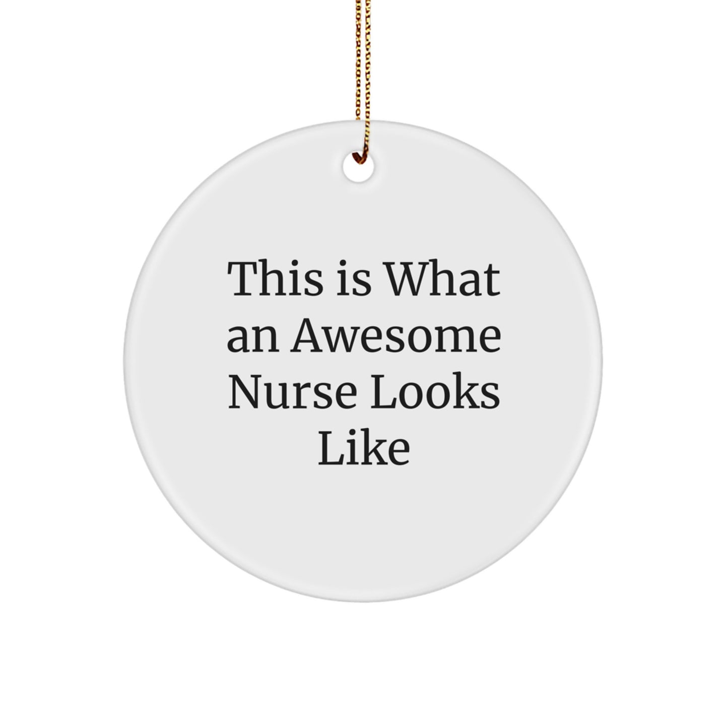 Gifts from Friends for Awesome Nurses - Christmas Circle Ornament with Quote 'This Is What An Awesome Nurse Looks Like' - Unique Nurse Gifts - Image 1