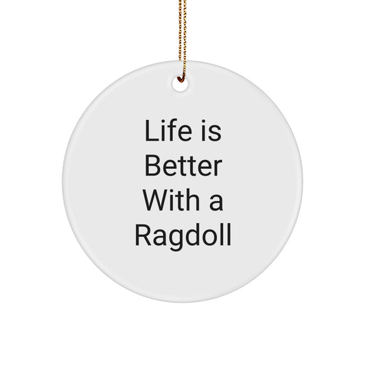 Ragdoll Cat Lovers Gifts from Friends for Christmas - Funny Circle Ornament with Quote 'Life Is Better With A Ragdoll' - Image 1