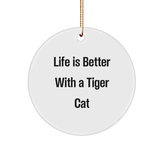 Funny Tiger Cat Gifts for Friends from Life Is Better With A Tiger Cat Circle Ornaments, Unique Christmas Unique Gifts for Men, Women, Family, Coworkers, Friends - Image 1