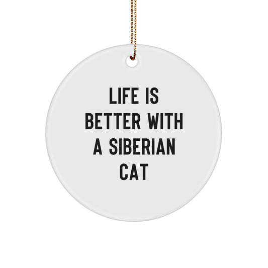Siberian Cat Gifts from Friends, Family, or Coworkers - 'Life Is Better With A Siberian Cat' Circle Ornament, White, 2.75" tall, Christmas Unique Gifts - Image 1