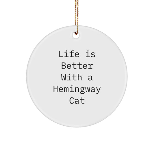 Hemingway Cat Gifts from Friends for Christmas - Circle Ornament with 'Life Is Better With A Hemingway Cat' Quote - Image 1