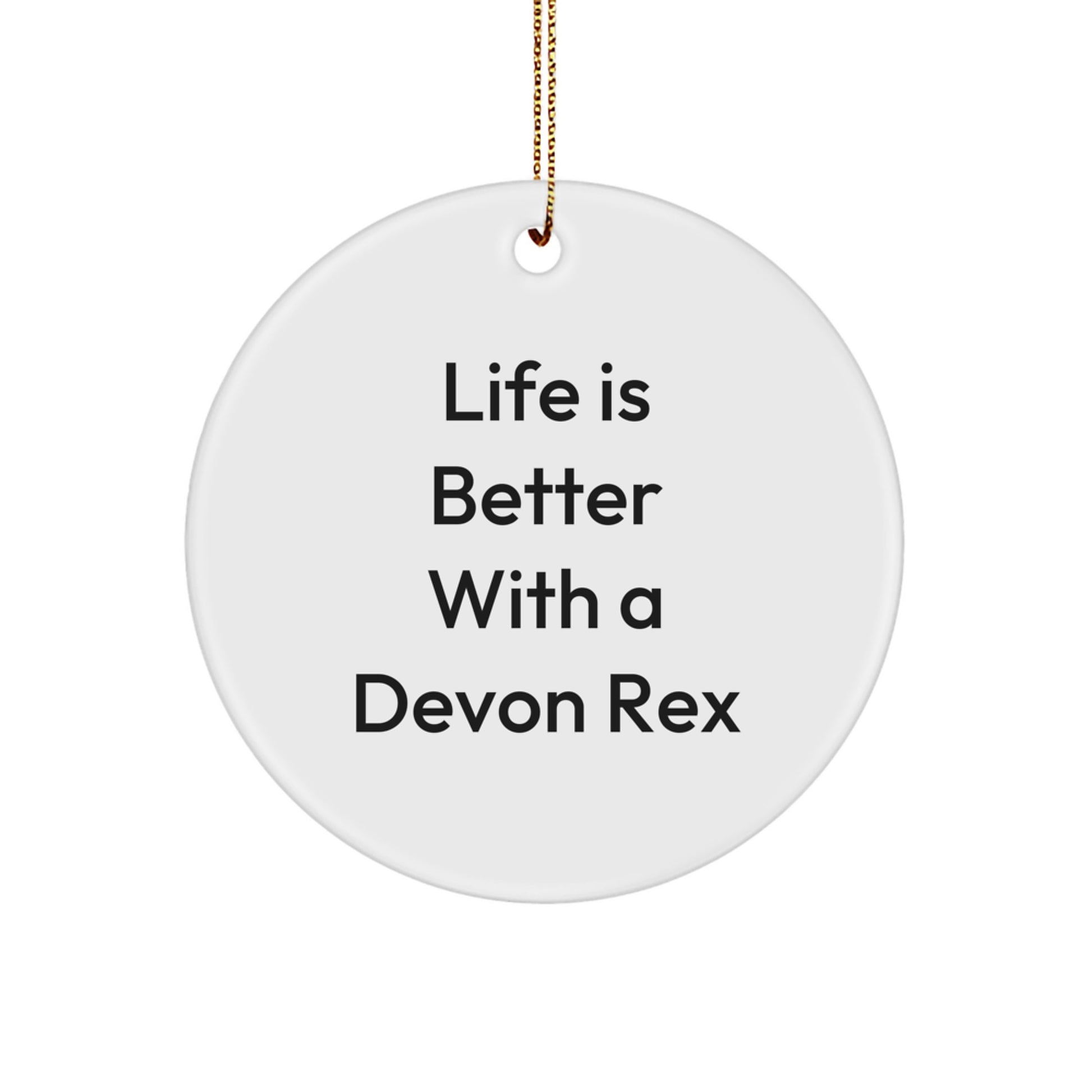 Devon Rex Cat Gifts from Family - Life Is Better With A Devon Rex, Unique Circle Ornaments for Christmas - Image 1