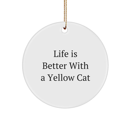 Yellow Cat Circle Ornament, Life Is Better Gifts for Friends, Family, or Coworkers This Christmas - Image 1