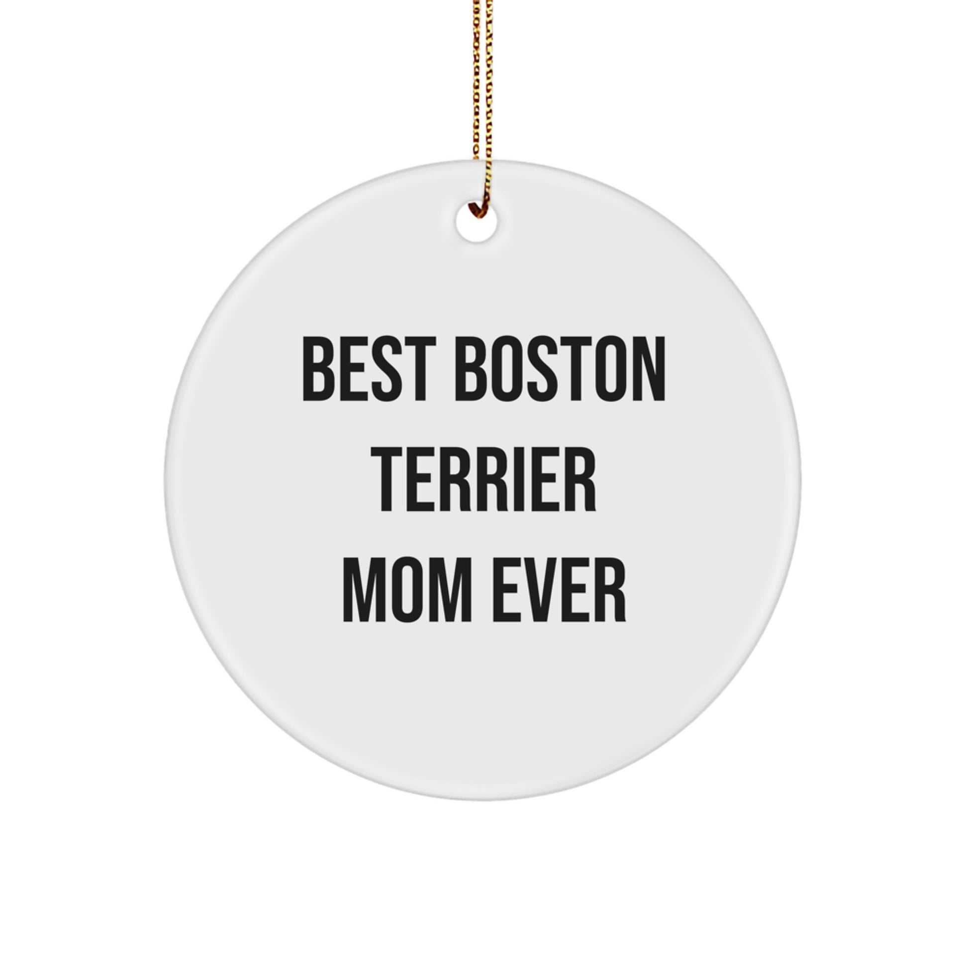 Boston Terrier Mom Ever Gifts from Friends and Family, Boston Terrier Dog Circle Ornament for Christmas - Image 1