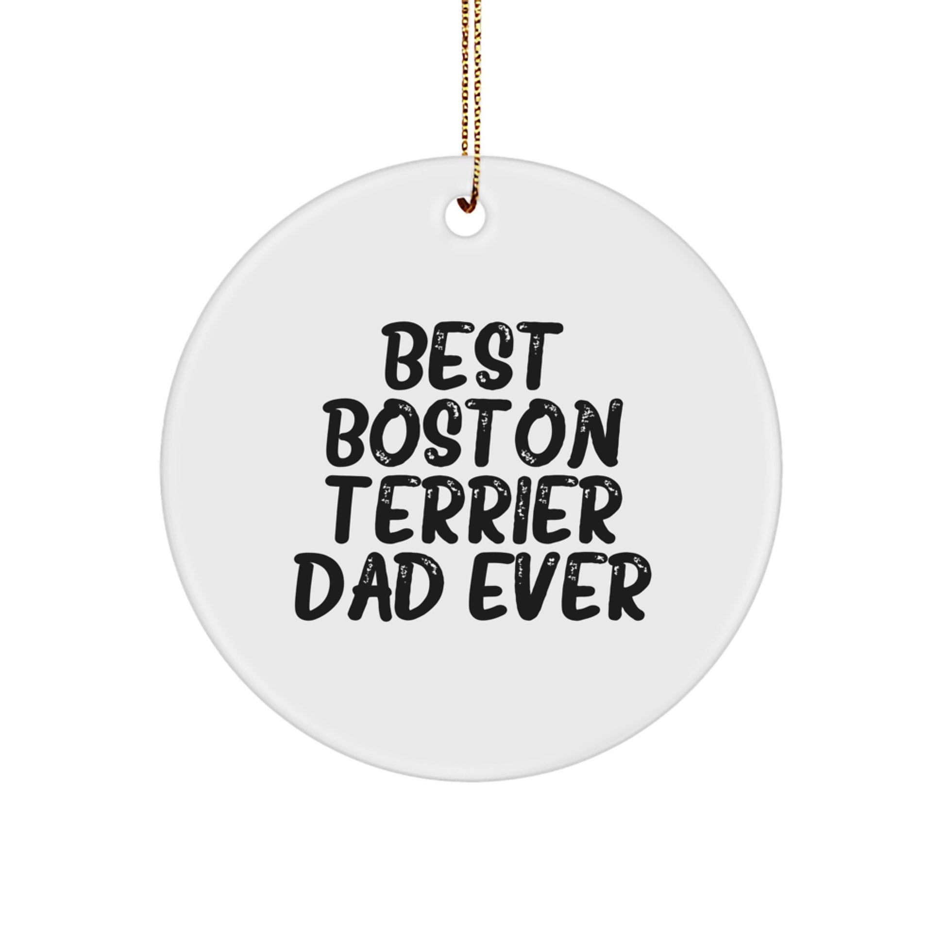 Boston Terrier Dog Dad Gifts, Circle Ornament, Funny Quote 'Best Boston Terrier Dad Ever', Christmas Unique Gifts for Men from Friends, Coworkers, Family - Image 1