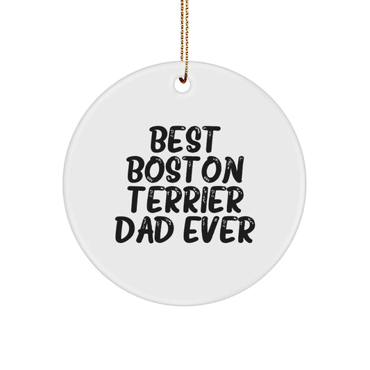 Boston Terrier Dog Dad Gifts, Circle Ornament, Funny Quote 'Best Boston Terrier Dad Ever', Christmas Unique Gifts for Men from Friends, Coworkers, Family - Image 1