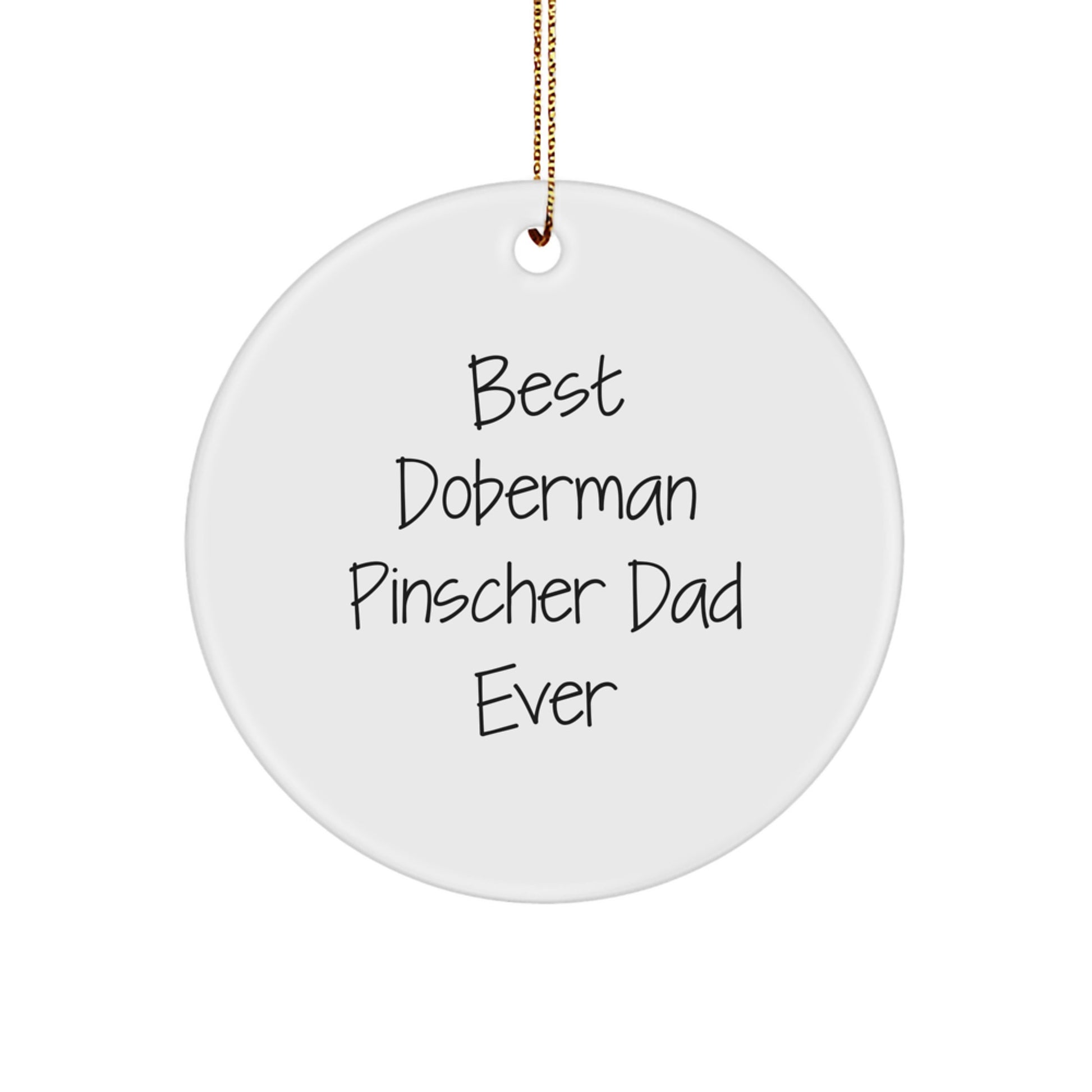 Funny Doberman Pinscher Dog Dad Gifts, Circle Ornament for Christmas, Best Doberman Pinscher Dad Ever, Gifts from Friends for Doberman Pinscher Dog - Image 1