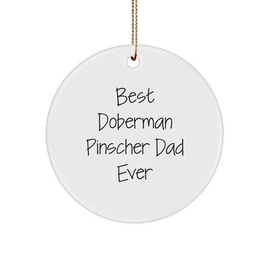 Funny Doberman Pinscher Dog Dad Gifts, Circle Ornament for Christmas, Best Doberman Pinscher Dad Ever, Gifts from Friends for Doberman Pinscher Dog - Image 1
