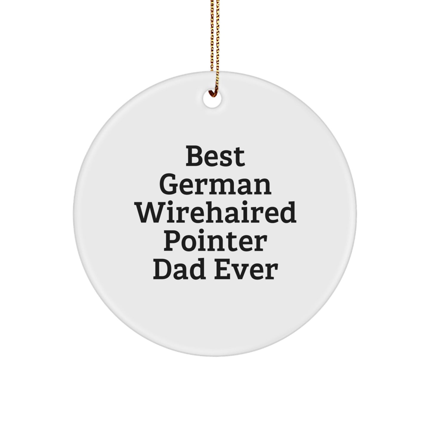German Wirehaired Pointer Dad Ever Gifts from Family to Friends - Circle Ornament for Christmas - Image 1