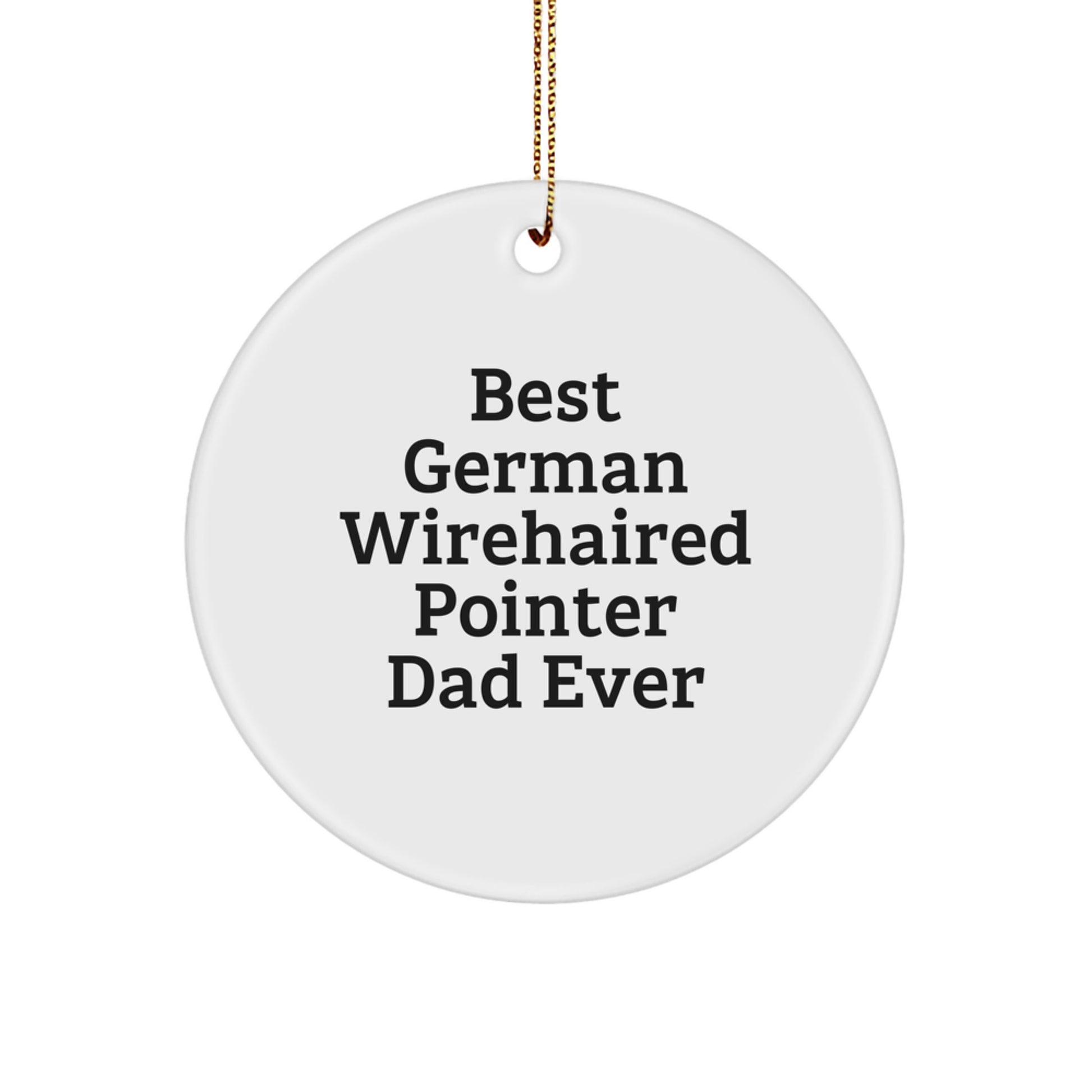 German Wirehaired Pointer Dad Ever Gifts from Family to Friends - Circle Ornament for Christmas - Image 1