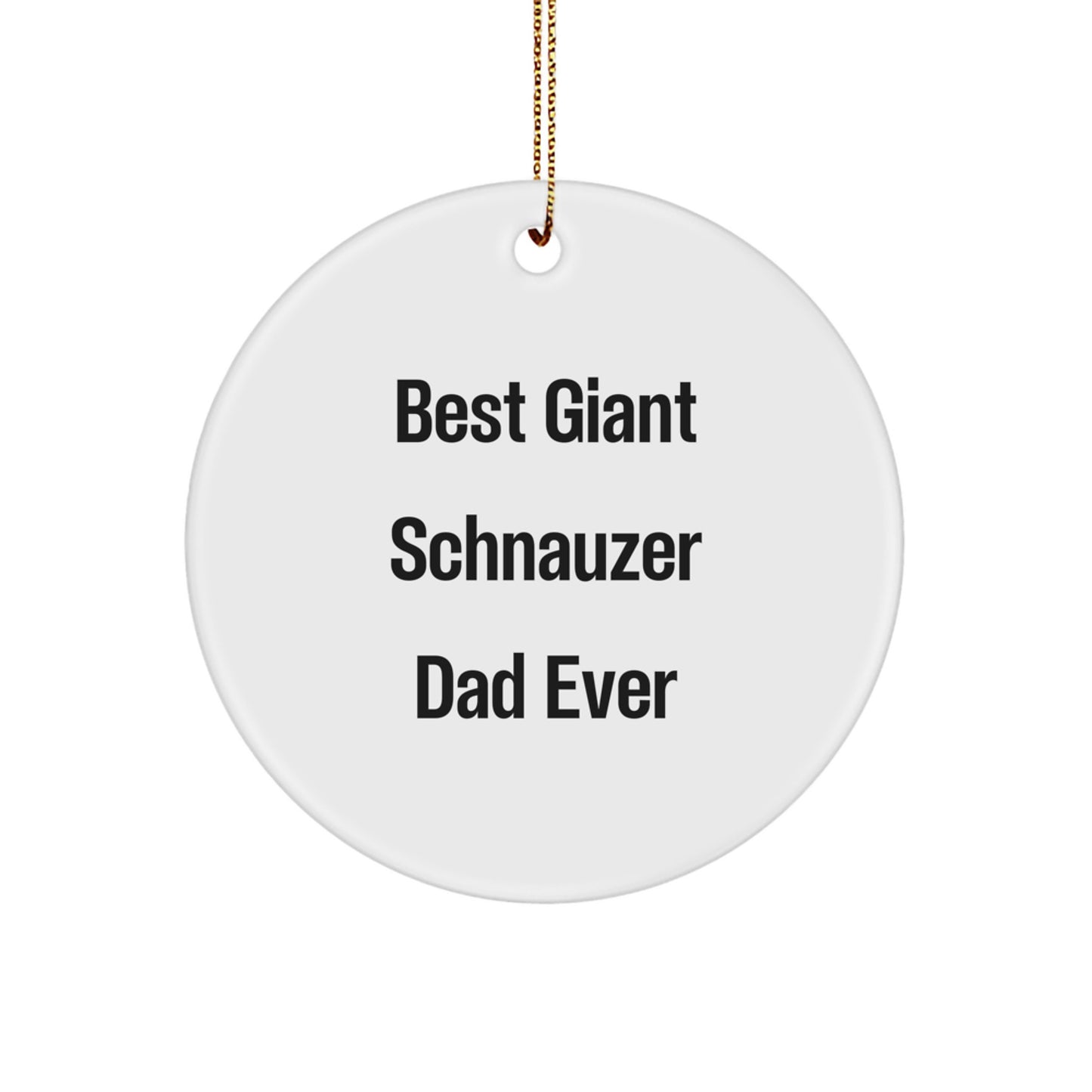 Funny Giant Schnauzer Dog Circle Ornament Gifts from Dad for Giant Schnauzer Dog Lover, Best Giant Schnauzer Dad Ever, Christmas Unique Gifts - Image 1