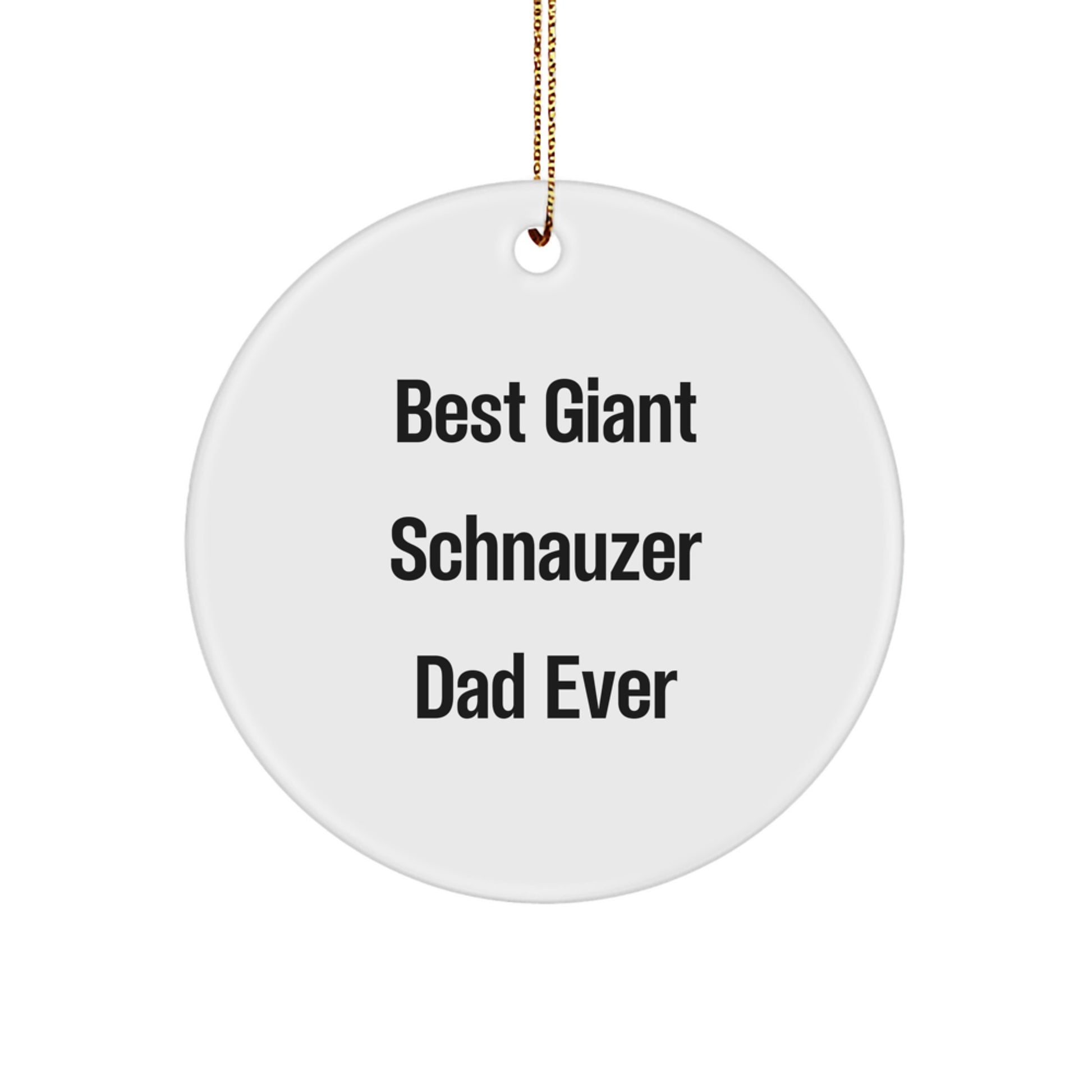 Funny Giant Schnauzer Dog Circle Ornament Gifts from Dad for Giant Schnauzer Dog Lover, Best Giant Schnauzer Dad Ever, Christmas Unique Gifts - Image 1
