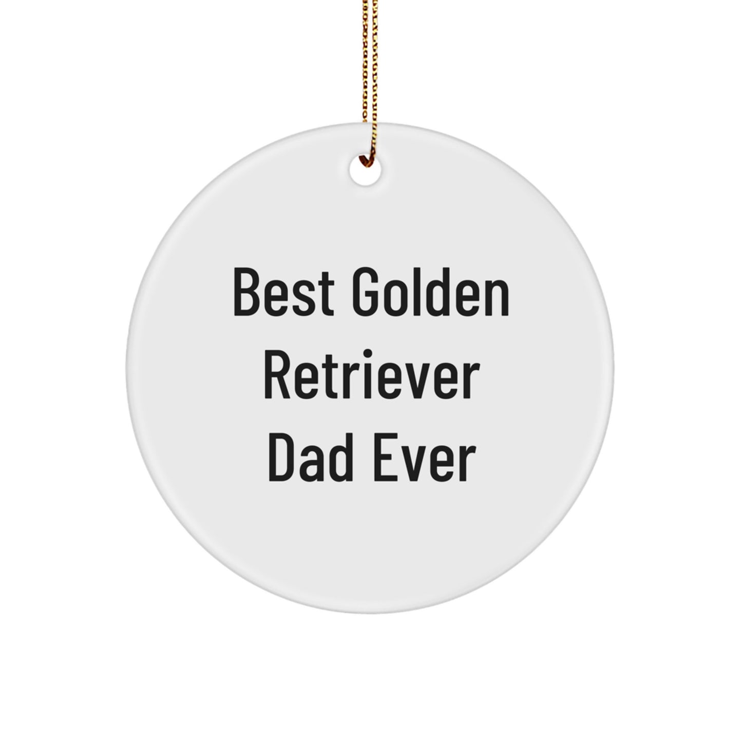 Golden Retriever Dad Ever Circle Ornament, Funny Quote Gifts for Men, Christmas Unique Gifts from Friends - Image 1