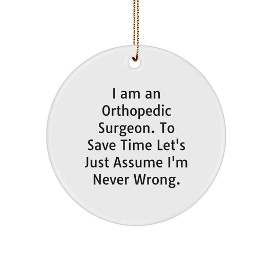Funny Orthopedic Surgeon Gifts for Men, Unique Christmas Decorations, Circle Ornament, I Am An Orthopedic Surgeon - Image 1