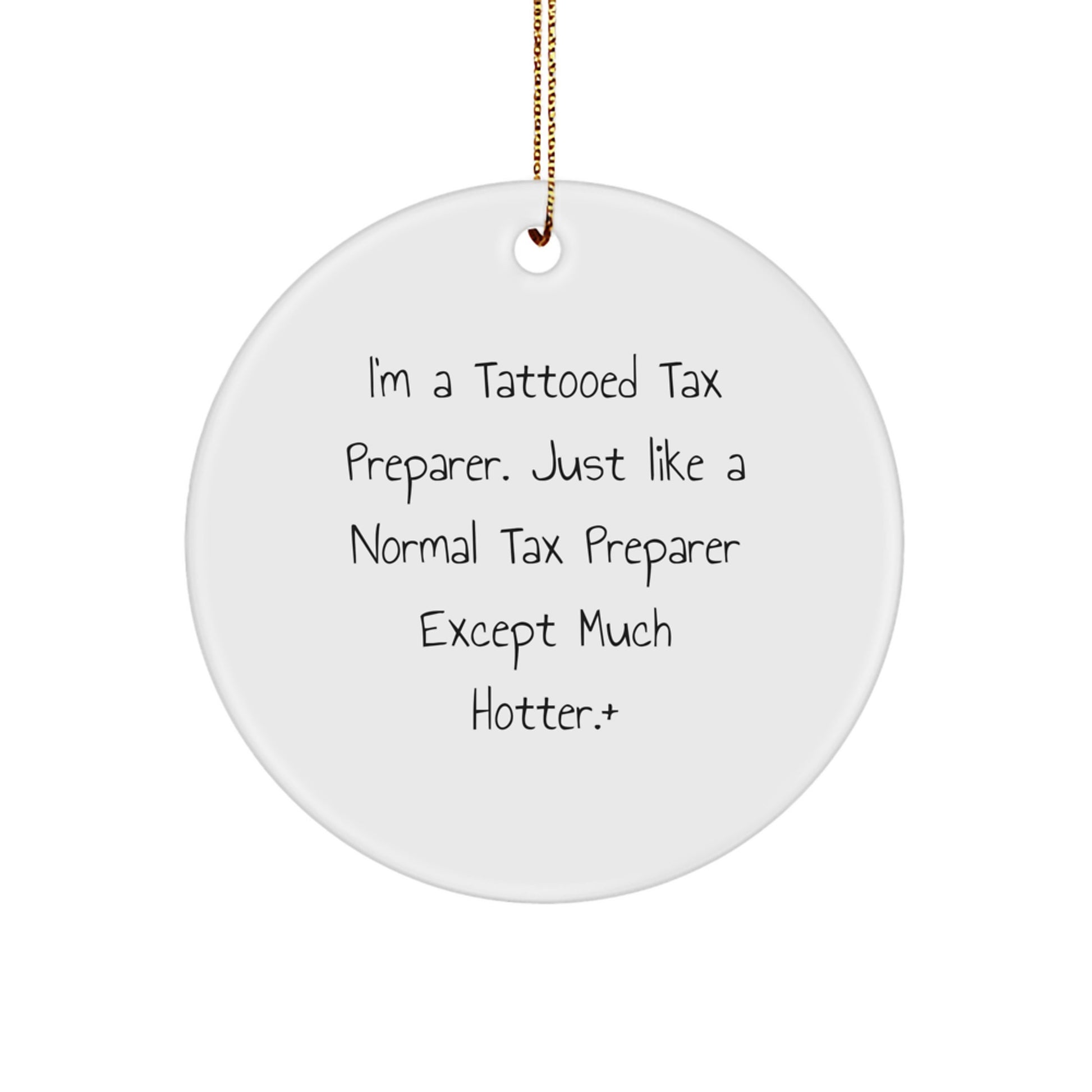 Funny Tax Preparer Gifts for Men, I'm A Tattooed Tax Preparer except Much Hotter, Christmas Unique Circle Ornament - Image 1
