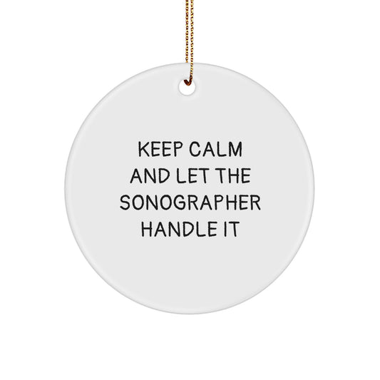 Funny Sonographer Gifts for Christmas - Keep Calm And Let The Sonographer Handle It Circle Ornament from Friends - Image 1
