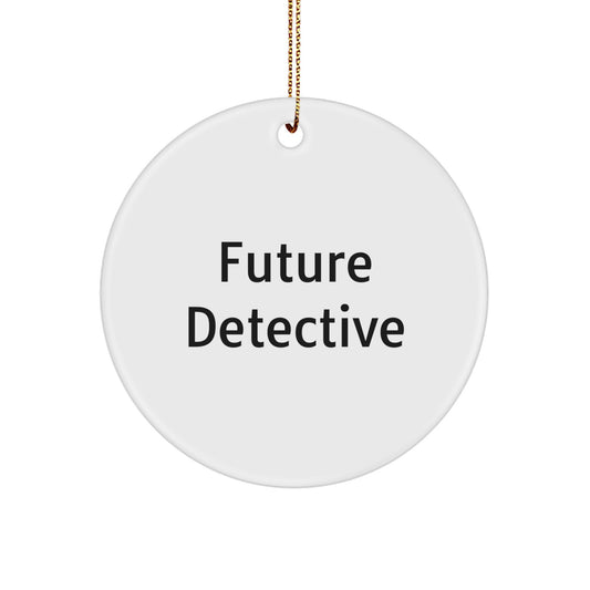 Future Detective Gifts from Mom, 'Become a Future Detective, Circle Ornament, Funny Quote, Christmas Unique Gifts for Men, Women, Friends, Coworkers, Family' - Image 1