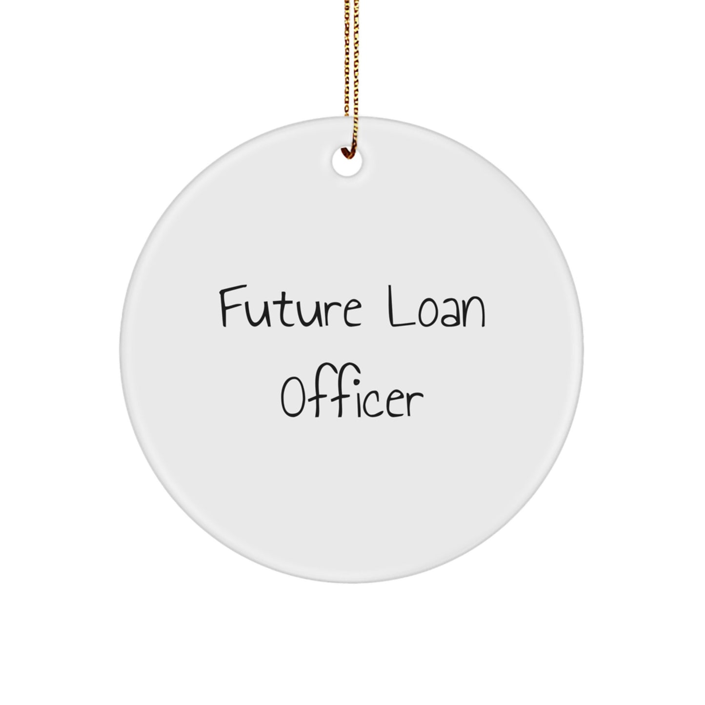 Funny Quote Gifts for Loan Officer Men - Circle Ornament from Friends - Unique Christmas Decor - Inspirational Future Loan Officer - Image 1
