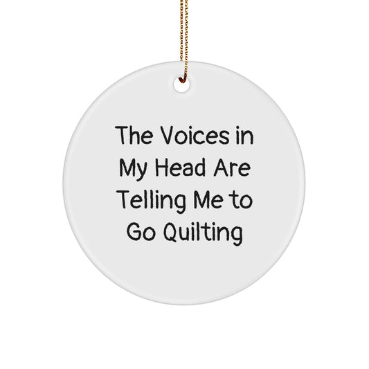 Funny Quilting Gifts from Friends, Perfect for Quilting Enthusiasts, Circle Ornament with The Voices In My Head Are Telling Me To Go Quilting Quote, Christmas Unique Gifts - Image 1