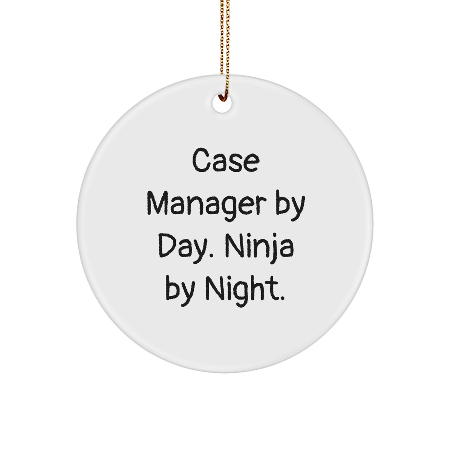 Funny Case Manager Circle Ornament Gifts from Friends, Christmas Unique Gifts for Case Manager, Circle Ornament with Quote 'Case Manager By Day. Ninja By Night.' - Image 1