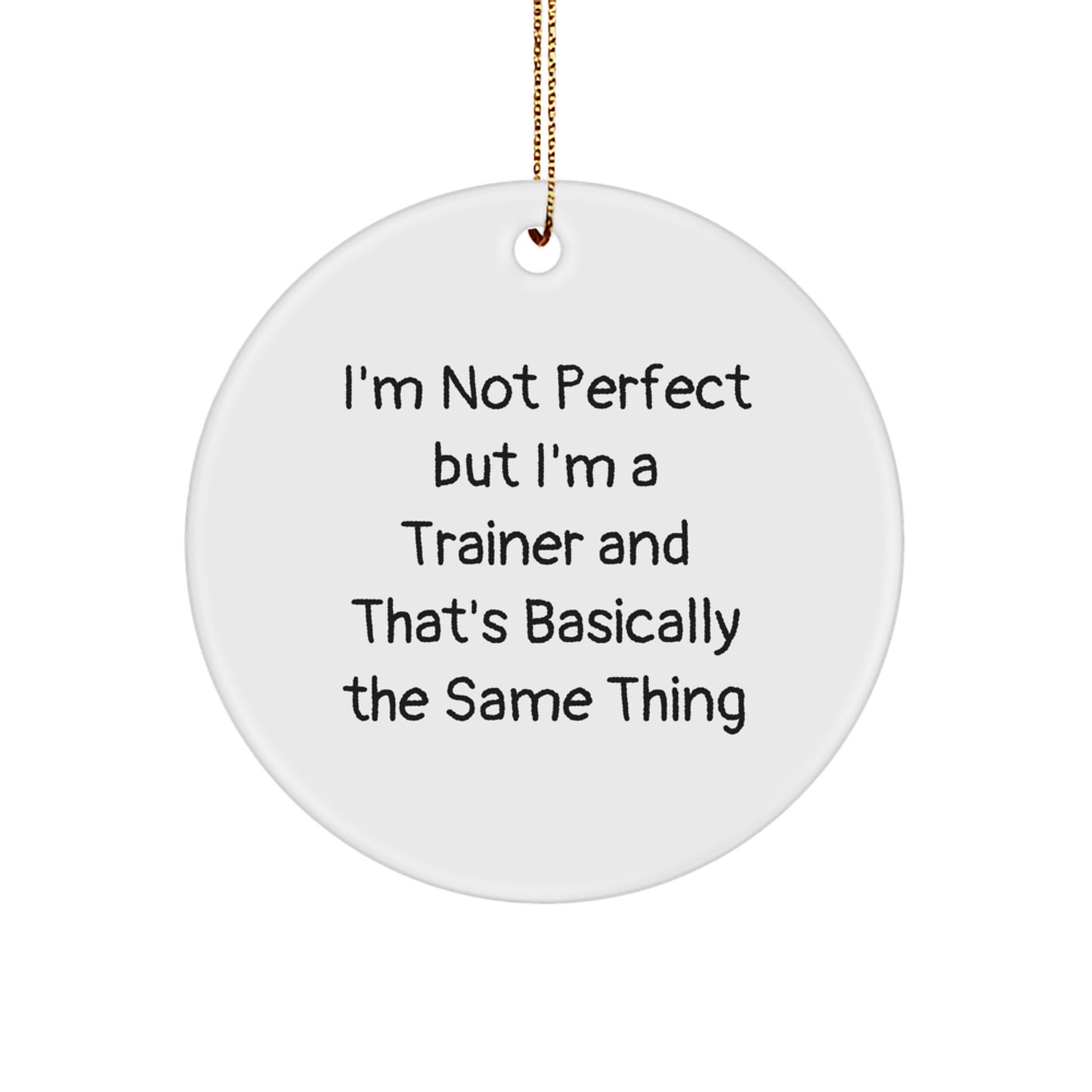 Funny Trainer Gifts from Friends for Him, Unique Circle Ornament for Christmas Unique Gifts, Inspirational Trainer Quote Circle Shaped Ornament - Image 1