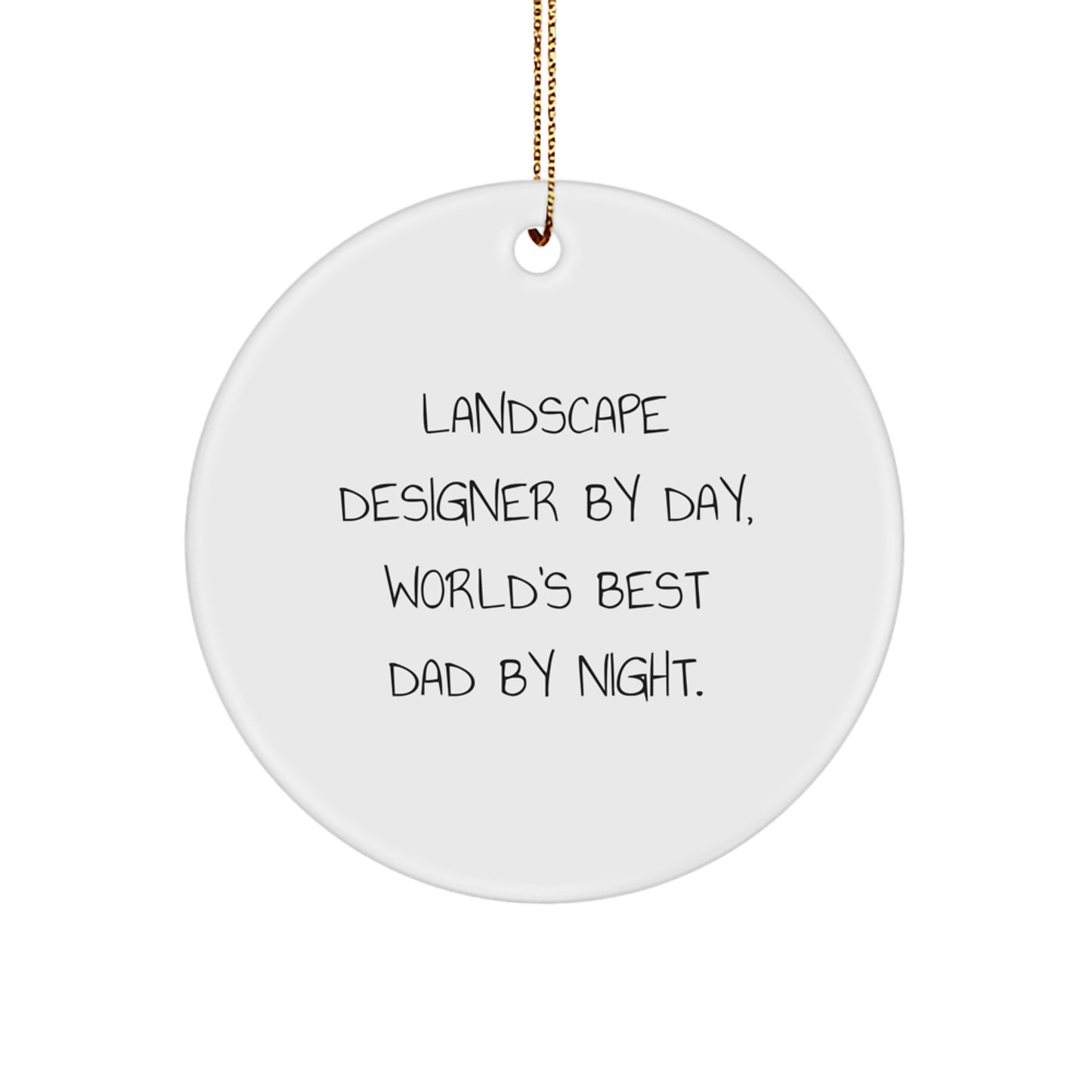 Landscape Designer Gifts by Day, Unique Circle Ornament by Night, Funny Christmas Unique Gift from Dad to Landscape Designer - Image 1