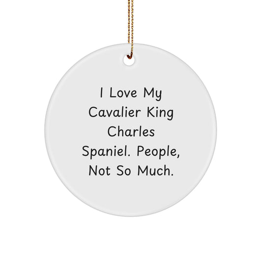Funny Cavalier King Charles Spaniel Dog Christmas Circle Ornament Gifts from Family - I Love My Cavalier King Charles Spaniel. People, Not So Much. - Image 1
